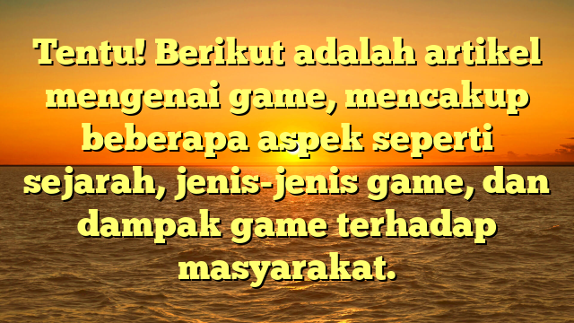 Sejarah dan Perkembangan Game: Dari Pixel ke Realitas Virtual